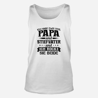 Ich Habe Zwei Titel Papa Und Stiefvater TankTop - Seseable