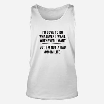 Id Love To Do Whatever I Want But Im Not A Dad T Premium Unisex Tank Top - Seseable