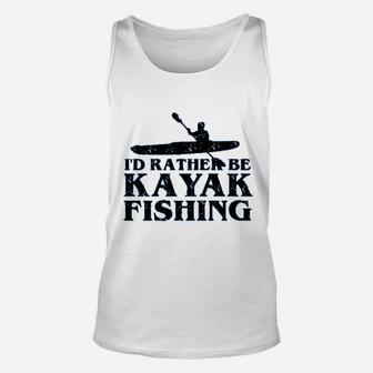 Id Rather Be Kayak Fishing Cute Love To Kayak Gift Unisex Tank Top - Seseable