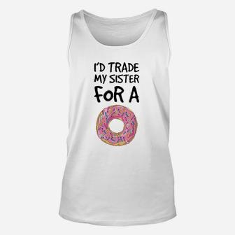 Id Trade My Sister For A Donut Funny Donut Unisex Tank Top - Seseable