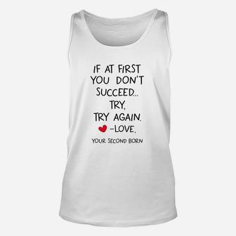 If At First You Dont Succeed Try Try Again Love Your Second New Born Unisex Tank Top - Seseable