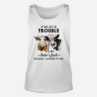 If We Get In Trouble Its My Sisters Fault Heifer Unisex Tank Top - Seseable