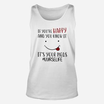 If Your Are Happy And You Know It It Is Your Meds Unisex Tank Top - Seseable