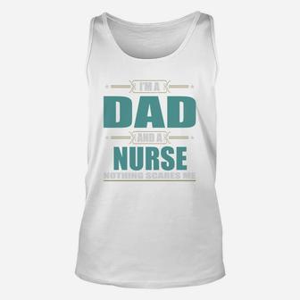 Im A Dad And A Nurse Nothing Scares Me Unisex Tank Top - Seseable