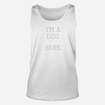 Im A Dog Bark Funny Lazy Costume Unisex Tank Top - Seseable