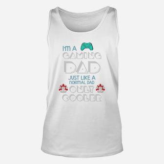 Im A Gaming Dad, Just Like A Normal Dad Only Cooler Gift For Dad, Father8217s Day Unisex Tank Top - Seseable