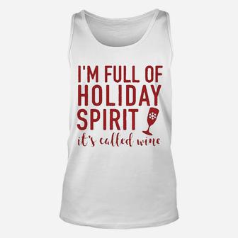 Im Full Of Holiday Spirit Its Called Wine Funny Wine Christmas Unisex Tank Top - Seseable