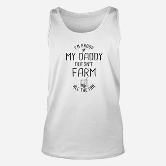 Im Proof My Daddy Doesnt Farm All The Time Dad Unisex Tank Top - Seseable