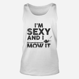 Im Se Xy And I Mow It Funny Lawn Mowing Gardening Gift Unisex Tank Top - Seseable
