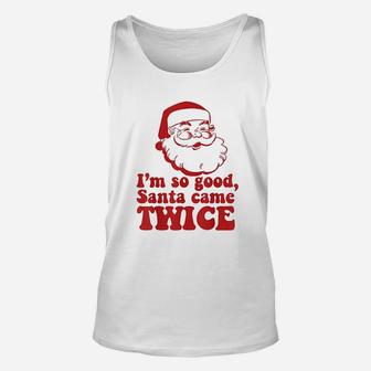 Im So Good Santa Came Twice Funny Retro Christmas Meme Unisex Tank Top - Seseable