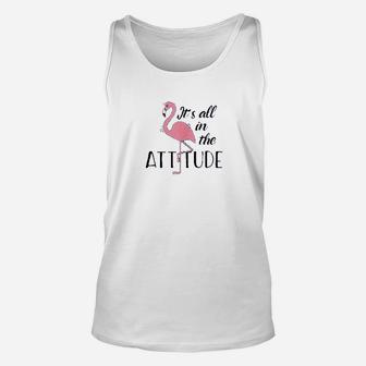 It Is All In The Attitude Funny Sassy Pink Flamingo Unisex Tank Top - Seseable