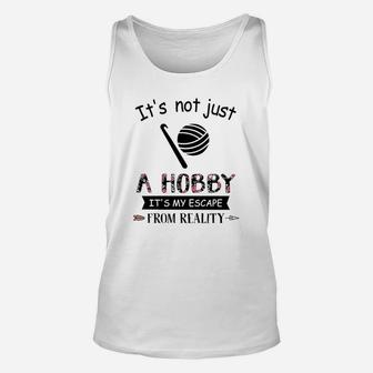 It Is Not Just A Hobby It Is My Escape From Reality Unisex Tank Top - Seseable