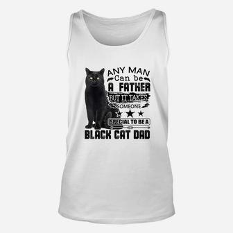It Takes Someone Special To Be A Black Cat Dad Unisex Tank Top - Seseable