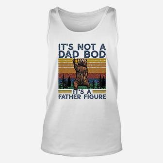 Its Not A Dad Bod Its A Father Figure Fathers Day Gift Unisex Tank Top - Seseable