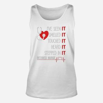 Ive Seen It Smelled It Touched It Retired Nurse Unisex Tank Top - Seseable