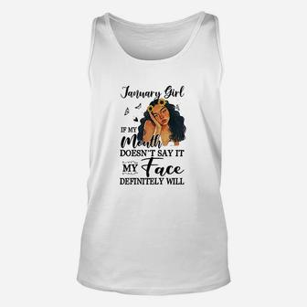 January Girl If My Mouth Doesnt Say My Face Definitely Will Unisex Tank Top - Seseable