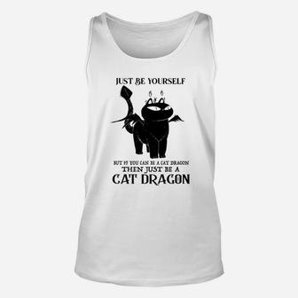 Just Be Yourself But If You Can Be A Cat Dragon Unisex Tank Top - Seseable
