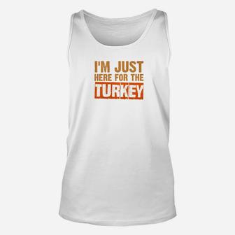 Just Here For The Turkey Funny Family Thanksgiving Unisex Tank Top - Seseable