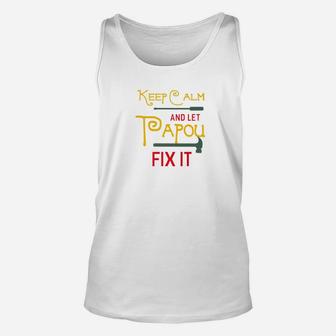 Keep Calm And Let Papou Fix It Fathers Day Grandpa Gift Premium Unisex Tank Top - Seseable