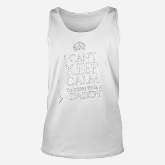 Keep Calm Going To Be A Daddy, dad birthday gifts Unisex Tank Top - Seseable