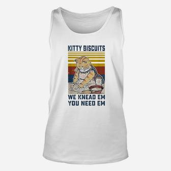 Kitty Biscuits We Knead Em You Need Em Cats Baking Unisex Tank Top - Seseable