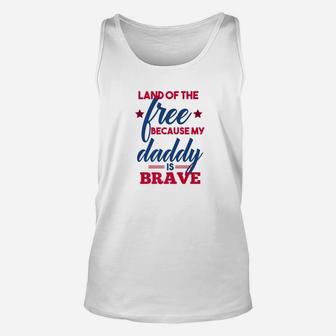 Land Of The Free Because My Daddy Is Brave Military Unisex Tank Top - Seseable