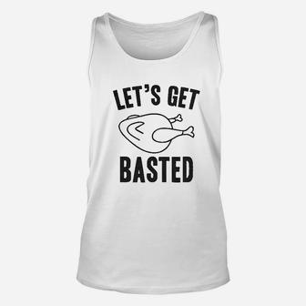 Lets Get Basted Funny Thanksgiving Turkey Thankful Unisex Tank Top - Seseable