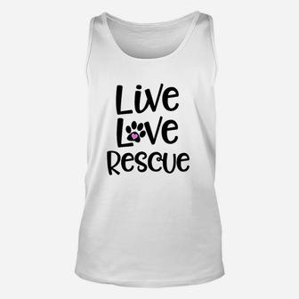 Live Love Rescue Adoption Quote Animals Cat Dog Unisex Tank Top - Seseable