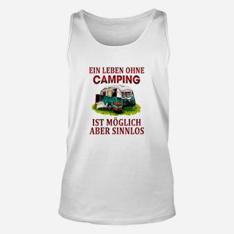 Lustiges Camping-Motiv Unisex TankTop - Ein Leben ohne Camping sinnlos - Seseable