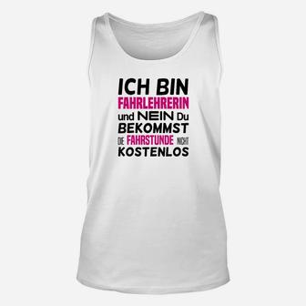 Lustiges Fahrlehrerin Unisex TankTop Fahrstunde Nicht Kostenlos Spruch - Seseable