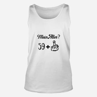 Lustiges Geburtstag Unisex TankTop Mein Alter? 59+ Mittelfinger-Design - Seseable