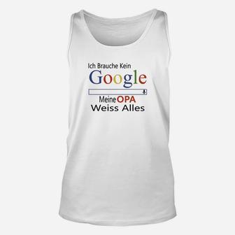 Lustiges Unisex TankTop Ich Brauche Kein Google, Opa Weiß Alles für Herren - Seseable