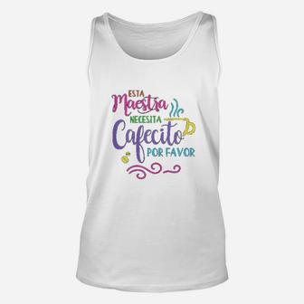 Maestra Bilingue Necesita Cafecito Spanish Teacher Gift Unisex Tank Top | Seseable CA