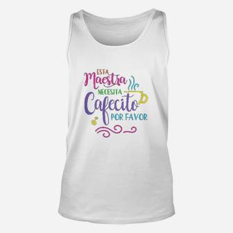 Maestra Bilingue Necesita Cafecito Spanish Teacher Unisex Tank Top | Seseable CA