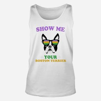 Mardi Gras Show Me Your Boston Terrier Funny Gift For Dog Lovers Unisex Tank Top - Seseable