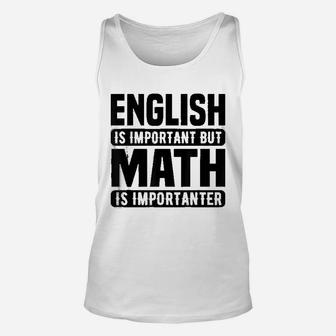 Math Lover Funny Gift English Is Important But Math Is Importanter Unisex Tank Top - Seseable