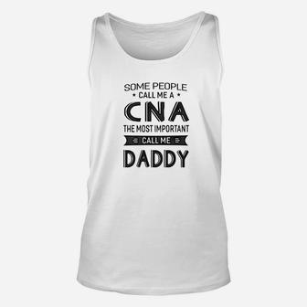 Mens Cna The Most Important Call Me Daddy Dad Gift Men Unisex Tank Top - Seseable