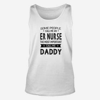 Mens Er Nurse The Most Important Call Me Daddy Dad Gift Men Tshi Unisex Tank Top - Seseable