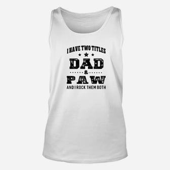 Mens Family Fathers Day I Have Two Titles Dad And Paw Me Unisex Tank Top - Seseable