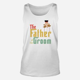 Mens Great The Father Of The Groom Gifts Men Shirts Unisex Tank Top - Seseable