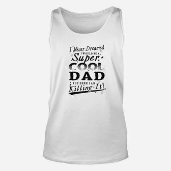 Mens Never Dreamed Super Cool Dad Father Gift Men Unisex Tank Top - Seseable