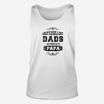 Mens Only Excellent Dads Get Promoted To Papa Grandpa Gift Tshir Unisex Tank Top | Seseable UK