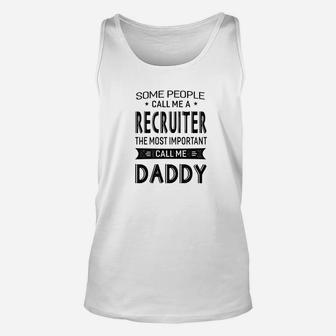 Mens Recruiter The Most Important Call Me Daddy Dad Gift Men Tsh Unisex Tank Top - Seseable