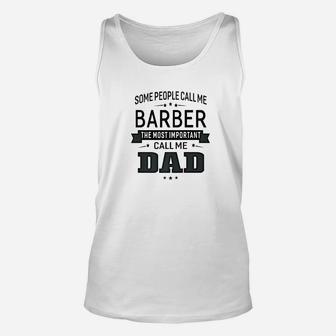 Mens Some Call Me Barber The Important Call Me Dad Men Unisex Tank Top - Seseable