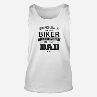Mens Some Call Me Biker The Important Call Me Dad Men Unisex Tank Top - Seseable