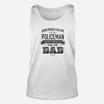 Mens Some Call Me Policeman The Important Call Me Dad Men Unisex Tank Top - Seseable