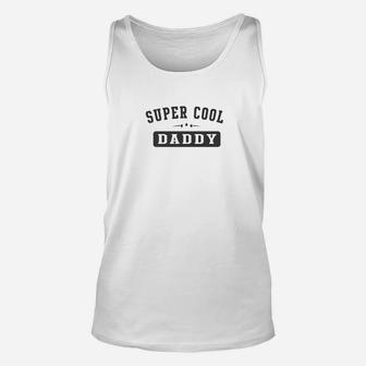 Mens Super Cool Daddy Gifts Idea Father For Men Unisex Tank Top - Seseable