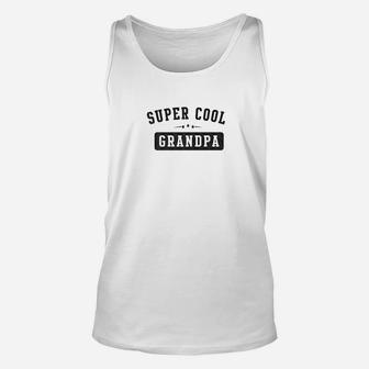 Mens Super Cool Grandpa Grandfather Gifts Idea For Men Unisex Tank Top - Seseable