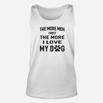 Mens The More Men I Meet The More I Love My Dog Unisex Tank Top - Seseable