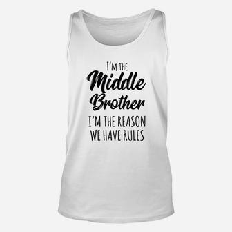 Middle Brother I Am Reason We Have Rules Funny Sibling Unisex Tank Top - Seseable
